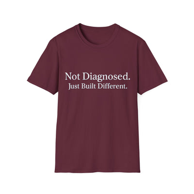 Not Diagnosed. Just Built Different T-Shirt - Soft Unisex Tee