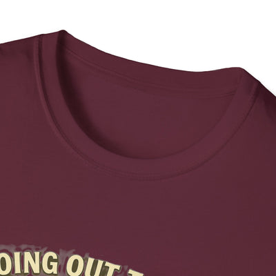 Going Out To Get My Act Right T-Shirt - Soft Unisex Tee