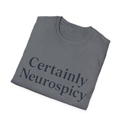 Certainly Neurospicy T-Shirt - Soft Unisex Tee
