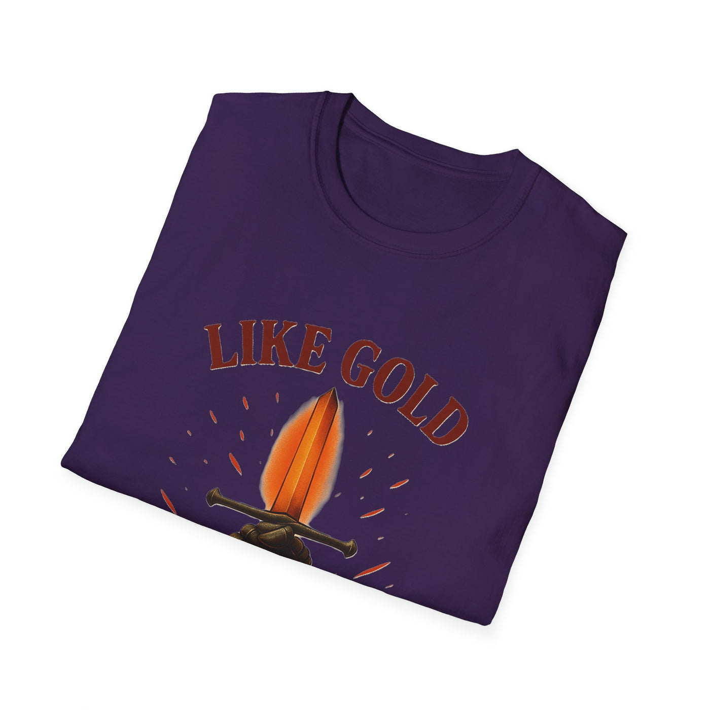Like Gold, Tested By Fire T-Shirt - Soft Unisex Tee