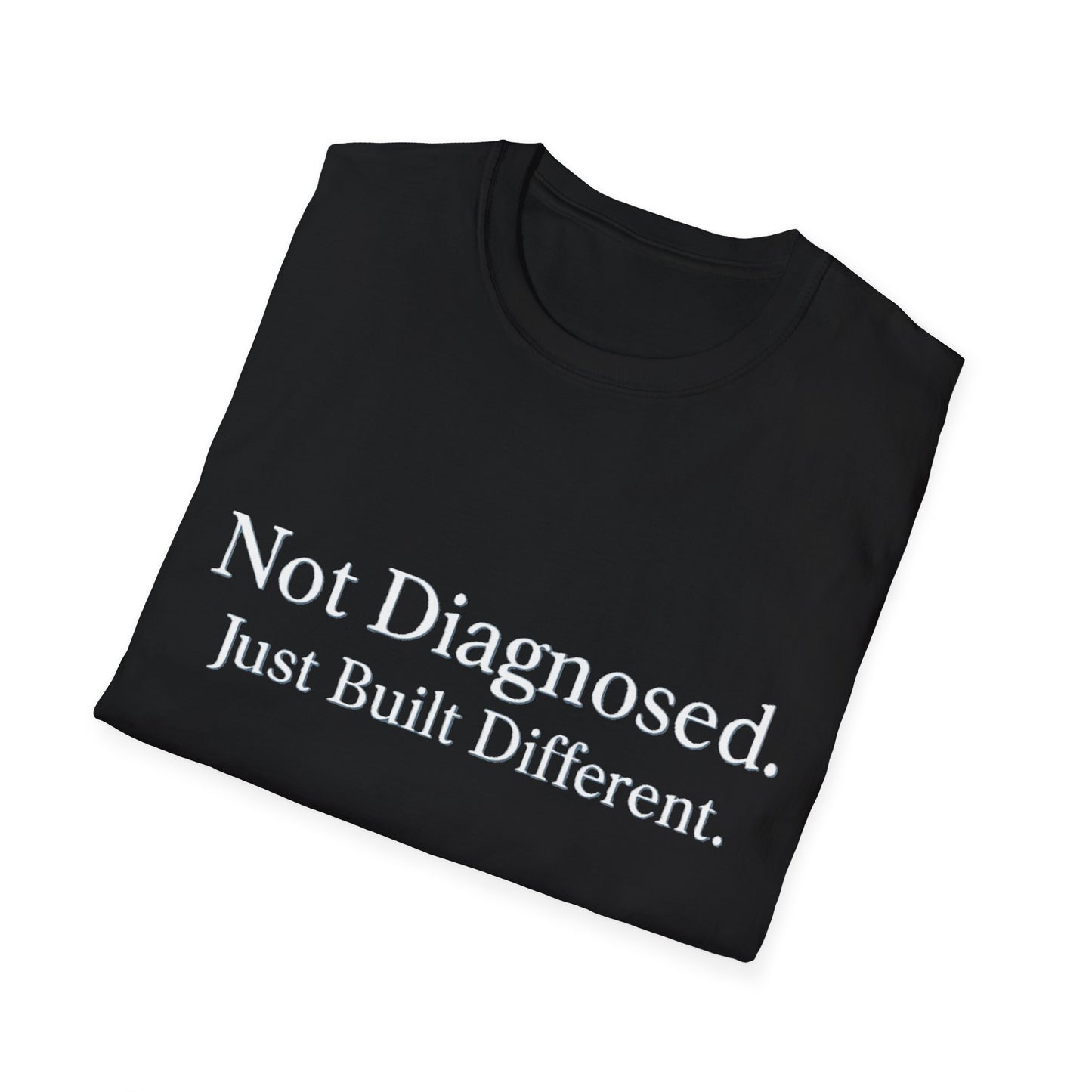 Not Diagnosed. Just Built Different T-Shirt |