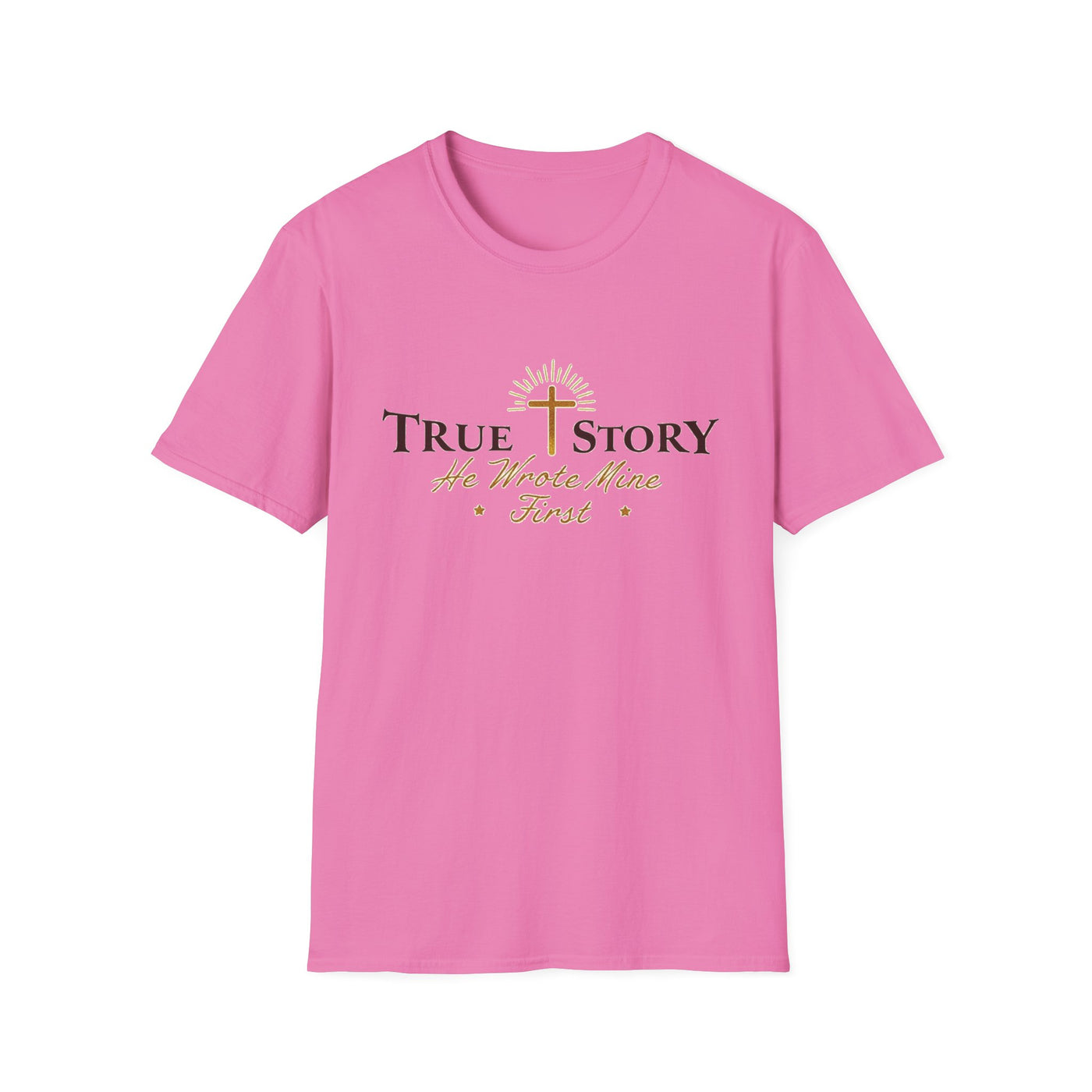 True Story, He wrote mine First T-Shirt - Soft Unisex Tee