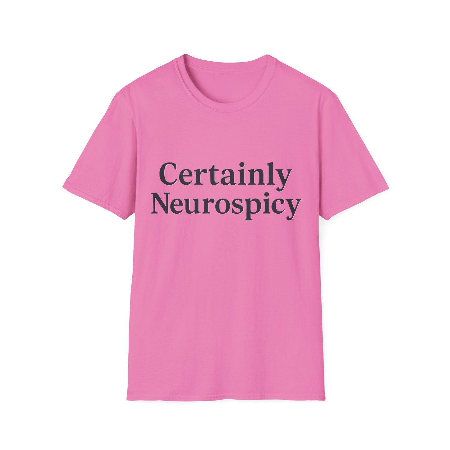 Certainly Neurospicy T-Shirt – Funny Neurodivergent Autism ADHD Minimalist Shirt
