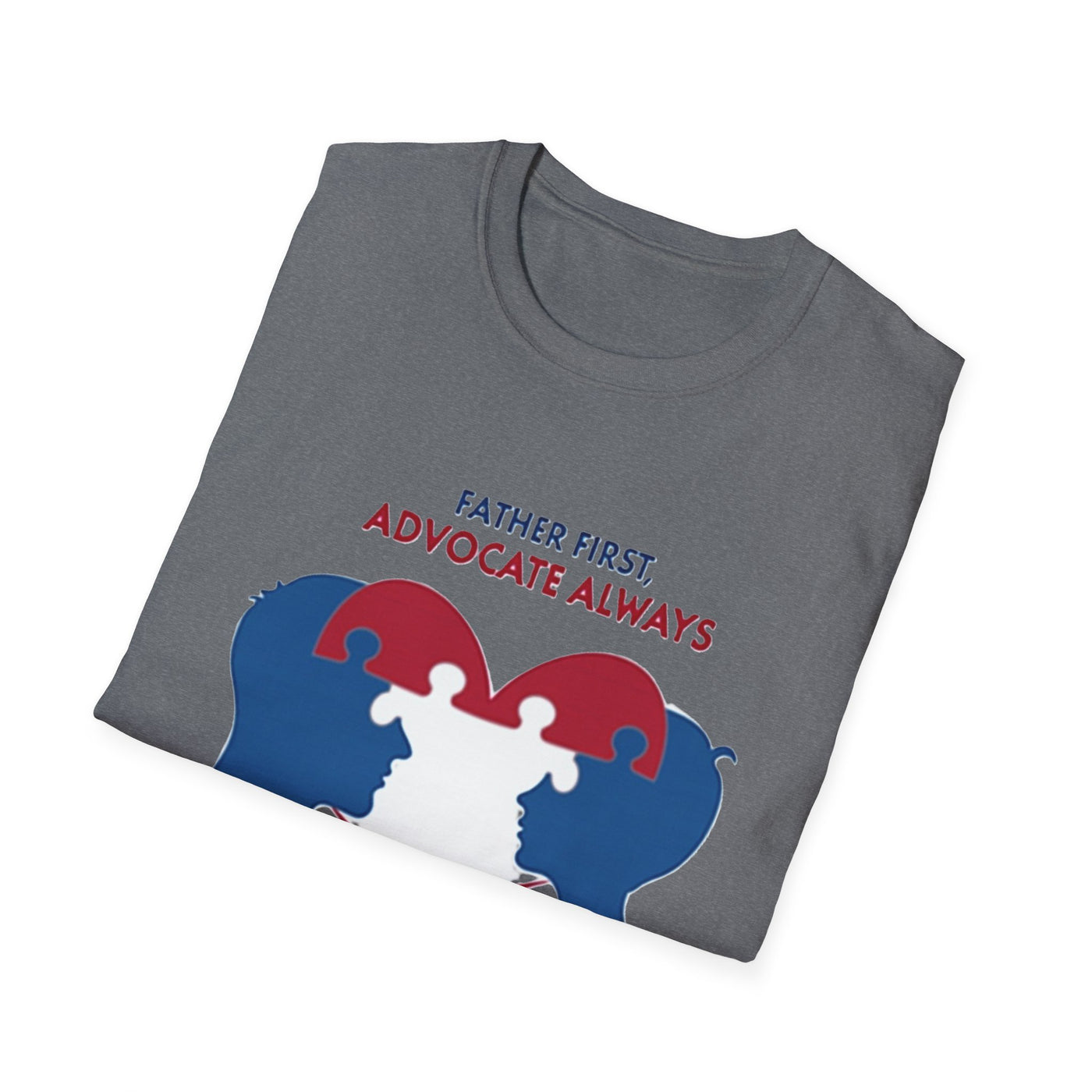 Father First, Advocate Always T-Shirt - Soft Men's Tee
