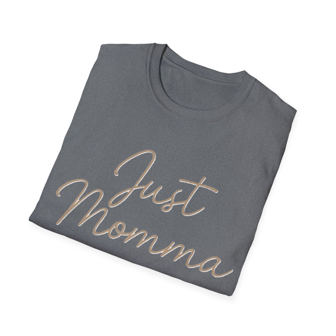 Just Momma T-Shirt - Soft Women's Tee