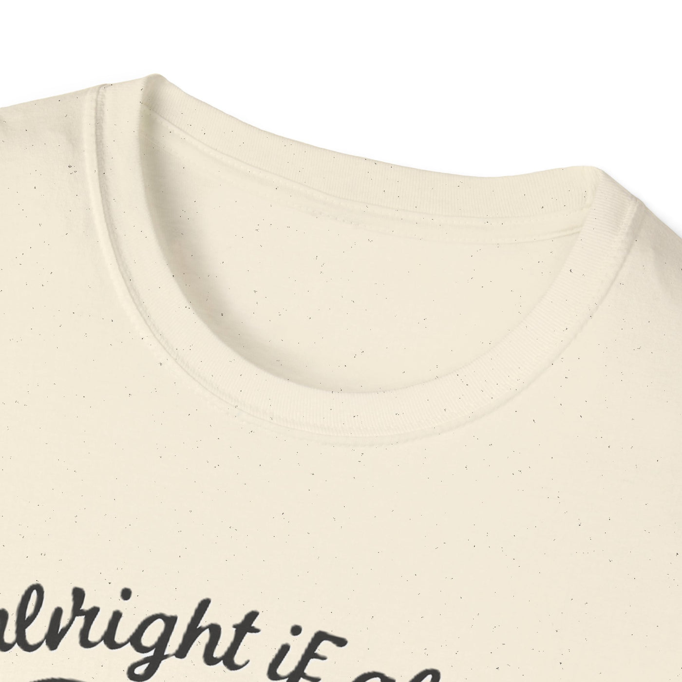 It's Alright T-Shirt - Soft Unisex Tee