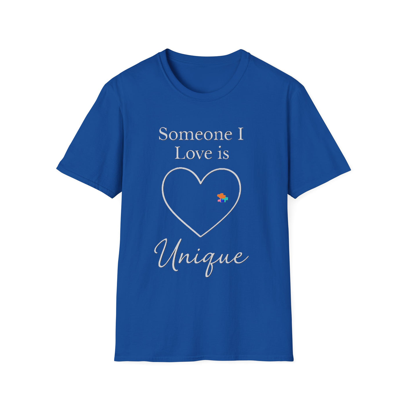 Someone I Love Is Unique T-Shirt - Soft Unisex Tee