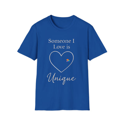 Someone I Love Is Unique T-Shirt - Soft Unisex Tee