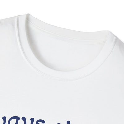 Always There T-Shirt - Soft Unisex Tee