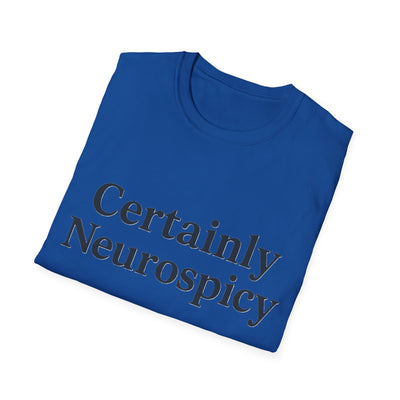 Certainly Neurospicy T-Shirt - Soft Unisex Tee