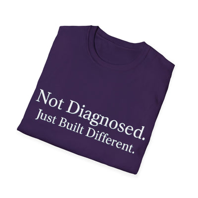 Not Diagnosed. Just Built Different T-Shirt - Soft Unisex Tee