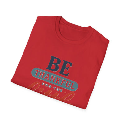 Be Thankful T-Shirt - Soft Unisex Tee