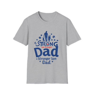 Strong Son, Stronger Dad T-Shirt - Soft Unisex Tee