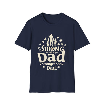 Strong Son, Stronger Dad T-Shirt - Soft Unisex Tee