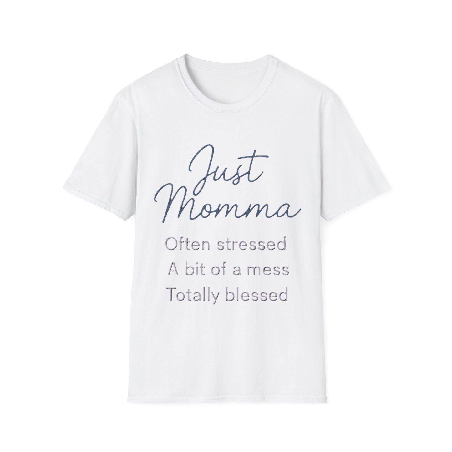 White t-shirt with text 'Just Momma Often stressed A bit of a mess Totally blessed' on a white background