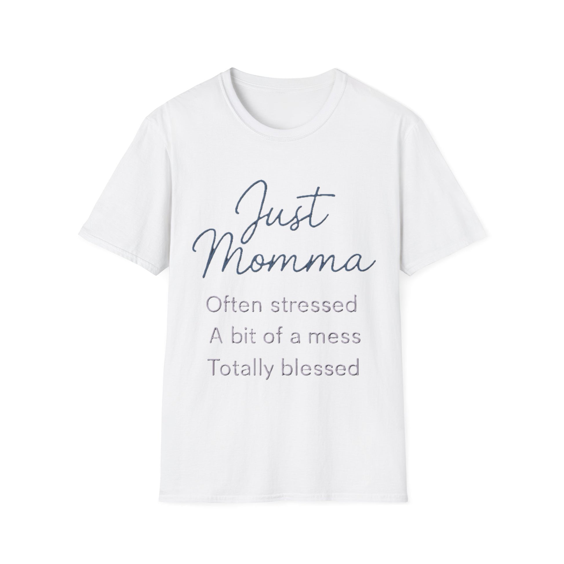 White t-shirt with text 'Just Momma Often stressed A bit of a mess Totally blessed' on a white background