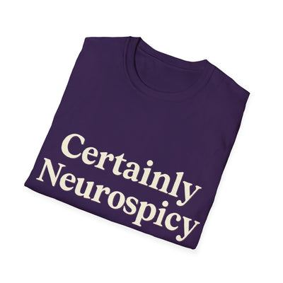 Certainly Neurospicy T-Shirt - Soft Unisex Tee
