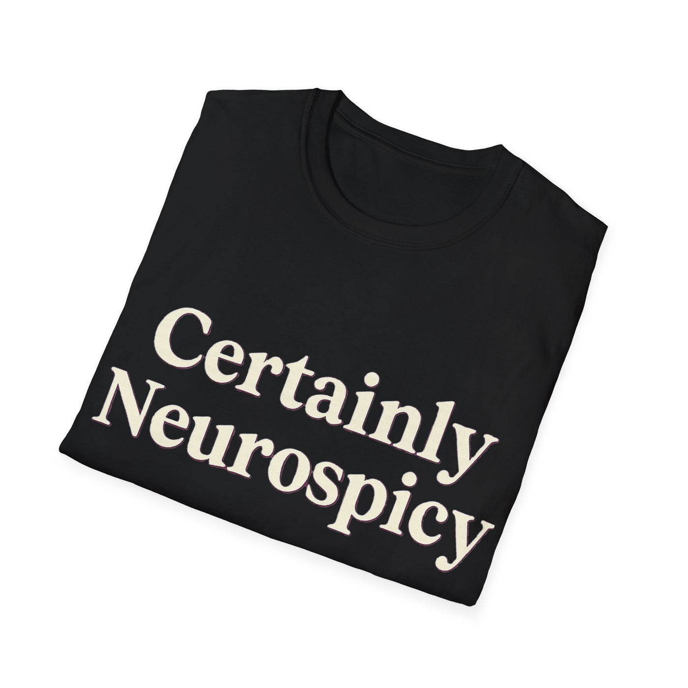 Certainly Neurospicy T-Shirt - Soft Unisex Tee