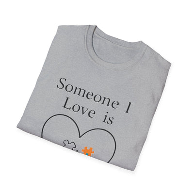 Someone I Love Is Unique T-Shirt - Soft Unisex Tee