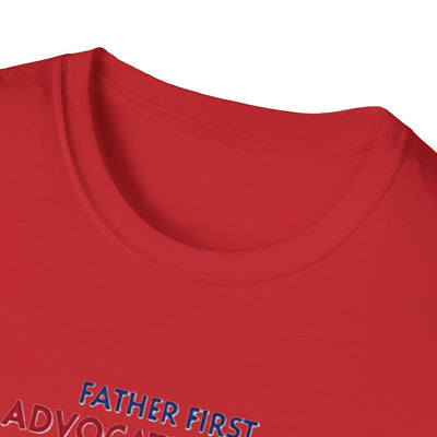 Father First, Advocate Always T-Shirt - Soft Men's Tee
