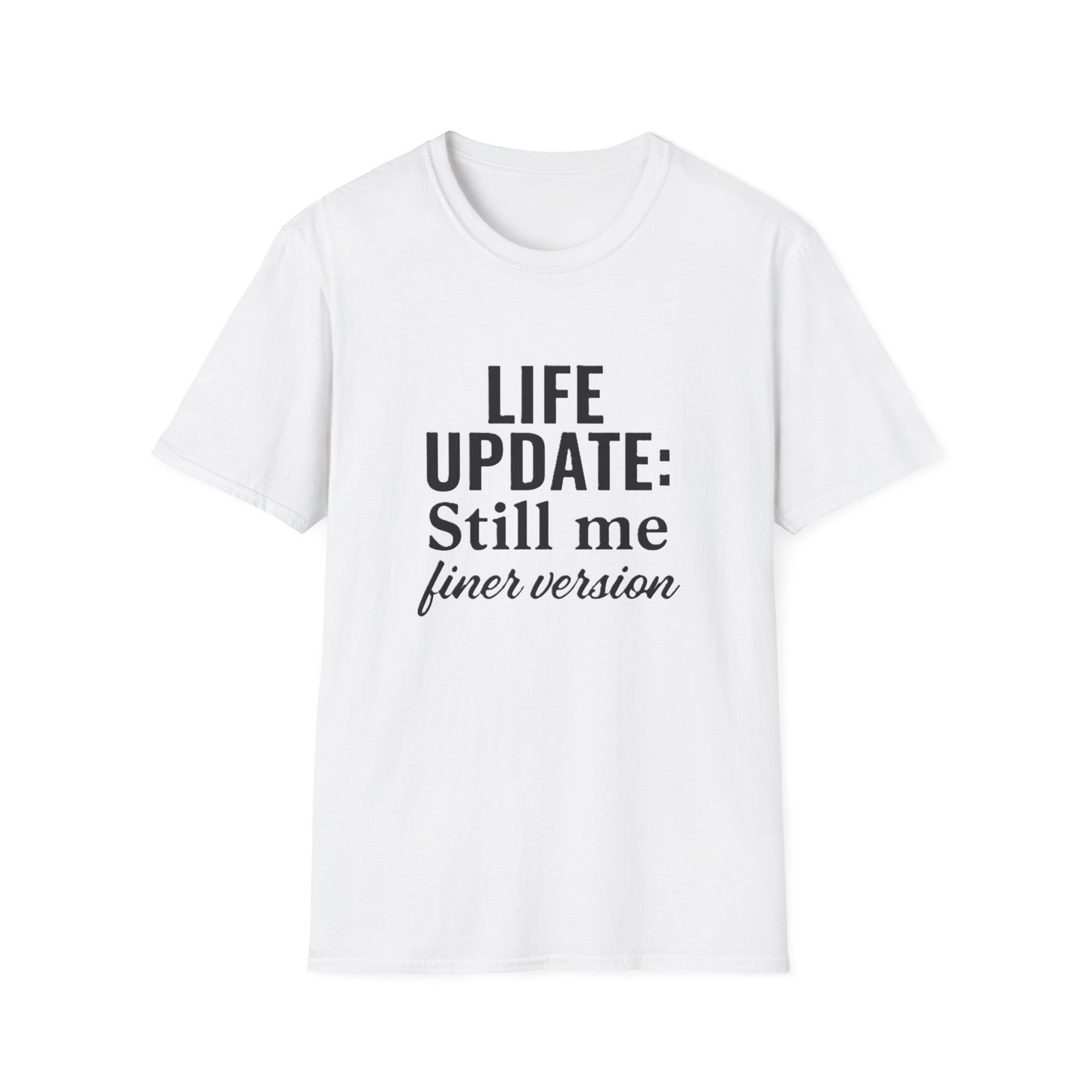 Life Update Still Me T-Shirt – Funny Self Improvement Quote Minimalist Shirt