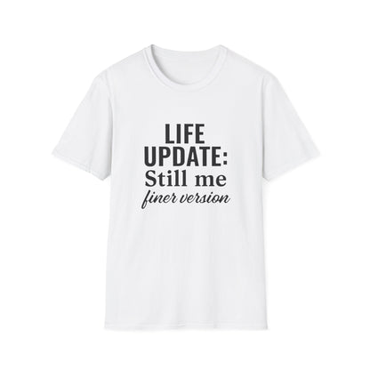 Life Update Still Me T-Shirt – Funny Self Improvement Quote Minimalist Shirt