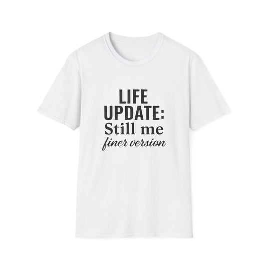 Life Update: Still Me T-Shirt - Soft Unisex Tee