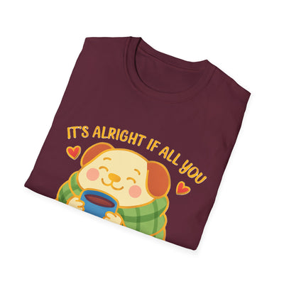 It's Alright T-Shirt - Soft Unisex Tee