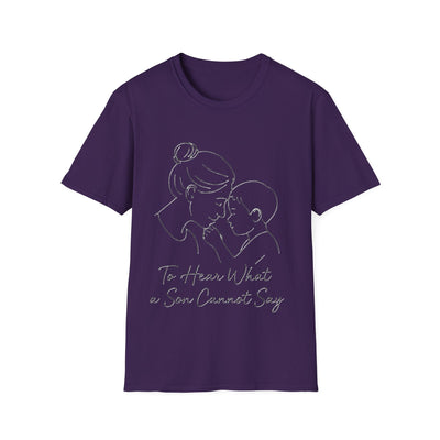 To Hear What A Son Cannot Say T-Shirt - Soft Women's Tee
