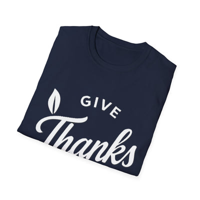 Give Thanks T-Shirt - Soft Unisex Tee