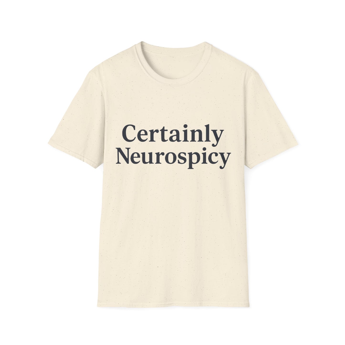 Certainly Neurospicy T-Shirt – Funny Neurodivergent Autism ADHD Minimalist Shirt