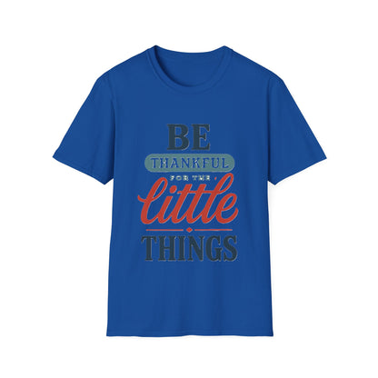 Be Thankful For The Little Things T-Shirt | Retro Gratitude Graphic Tee | Inspirational Positive Quotes T-Shirt