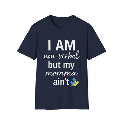 I Am Non-Verbal But My Momma Ain't Shirt – Proud Advocacy Apparel for Families of Non-Verbal Individuals