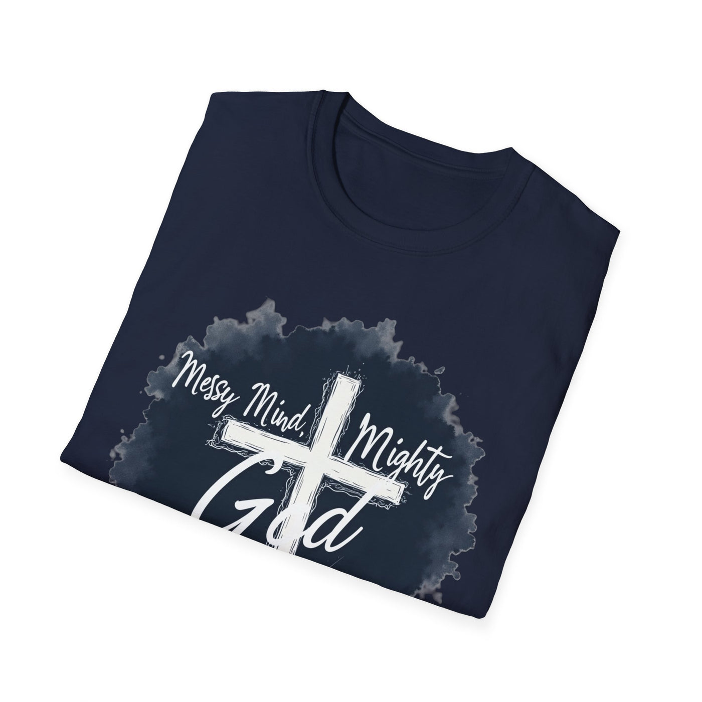 Messy Mind, Mighty God T-Shirt - Soft Unisex Tee