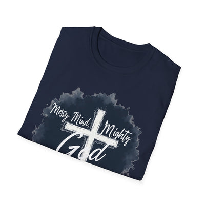 Messy Mind, Mighty God T-Shirt - Soft Unisex Tee