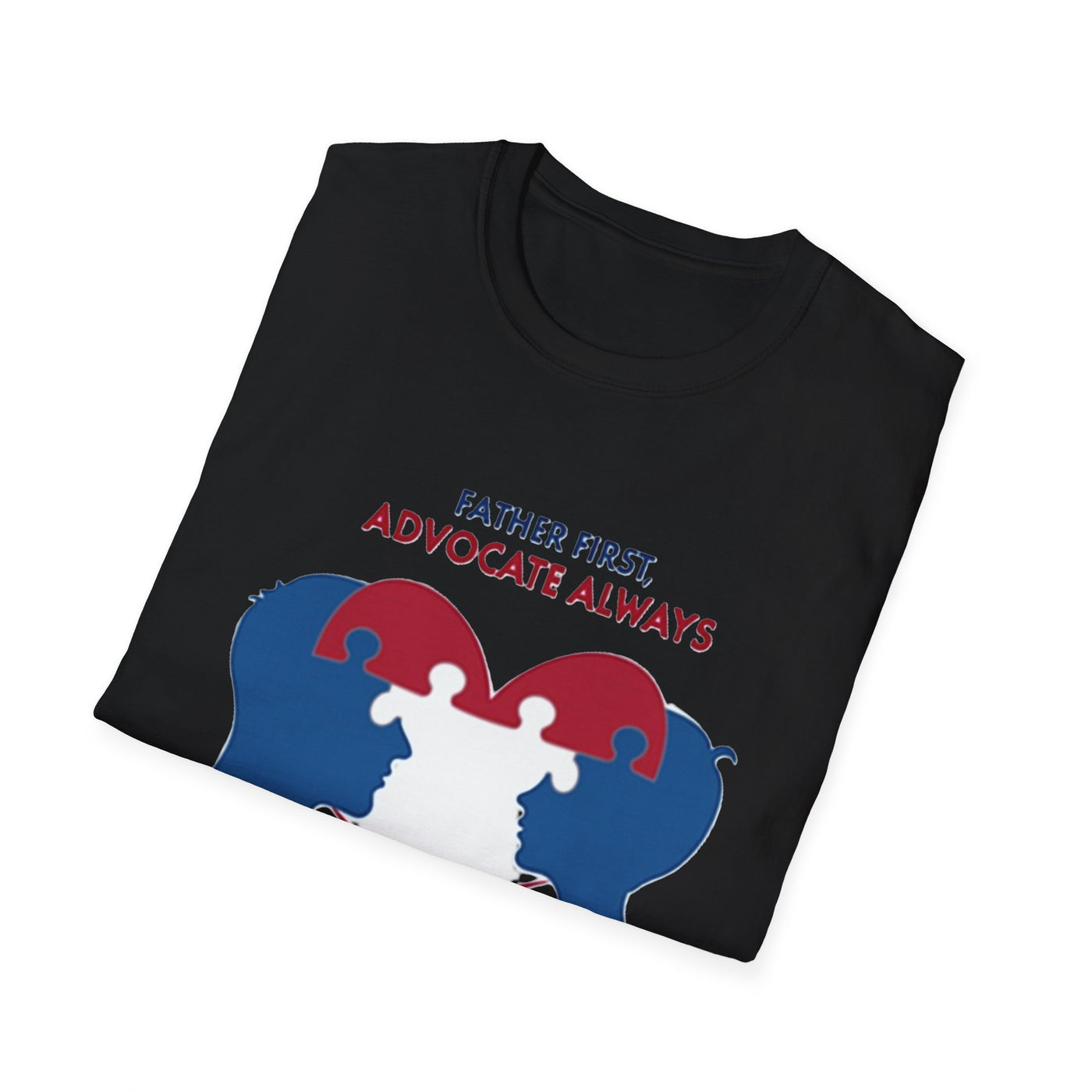 Father First, Advocate Always T-Shirt - Soft Men's Tee