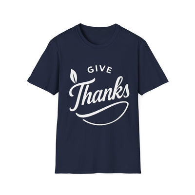 Give Thanks T-Shirt - Soft Unisex Tee