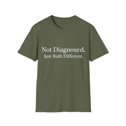 Not Diagnosed. Just Built Different T-Shirt |