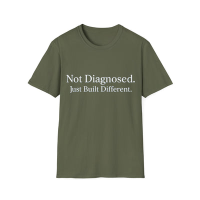 Not Diagnosed. Just Built Different T-Shirt - Soft Unisex Tee