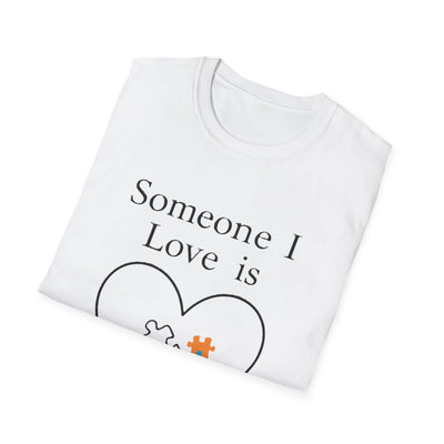 Someone I Love Is Unique T-Shirt - Soft Unisex Tee