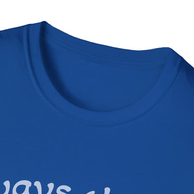 Always There T-Shirt - Soft Unisex Tee