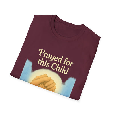 Prayed for this Child T-Shirt - Soft Unisex Tee