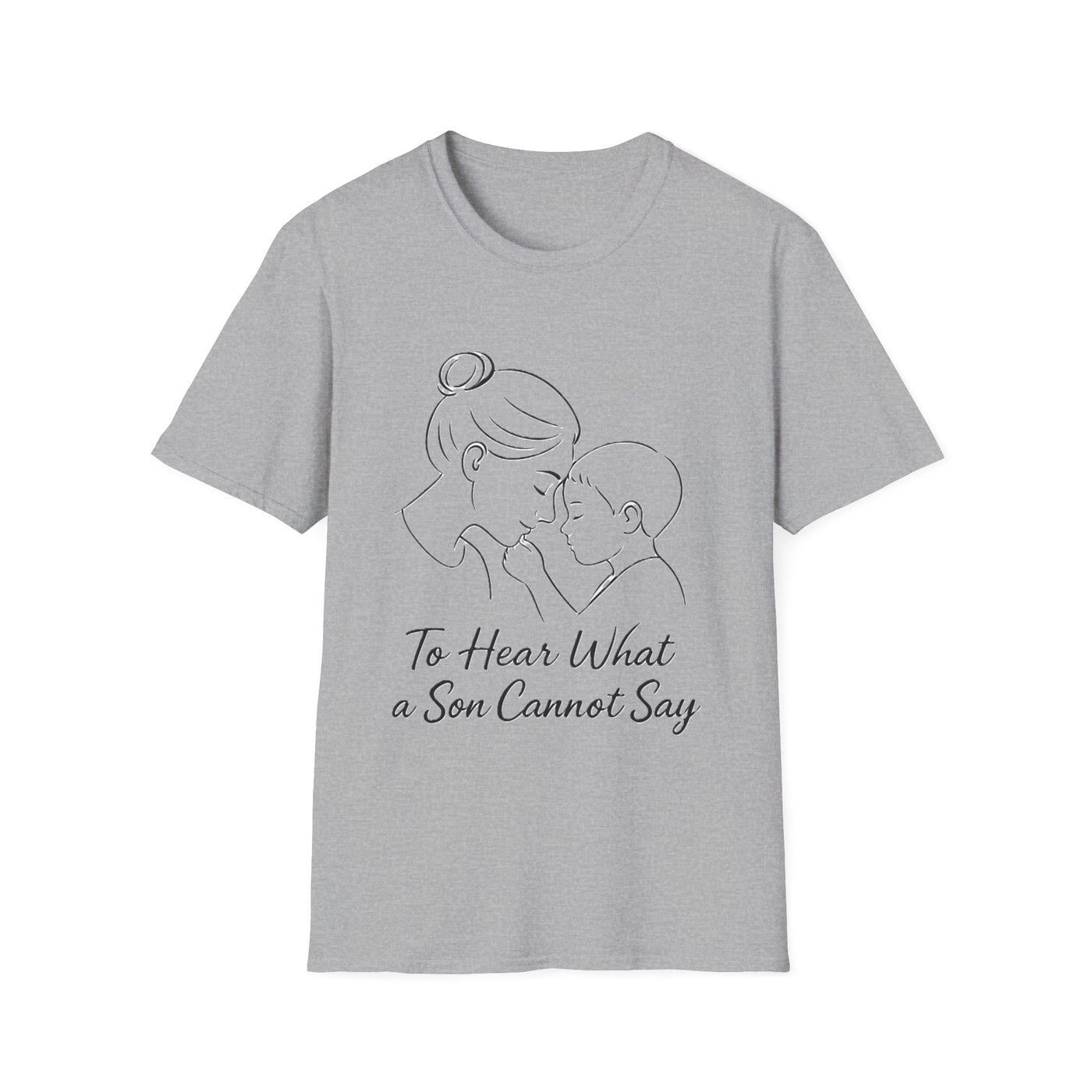 To Hear What A Son Cannot Say T-Shirt - Soft Women's Tee