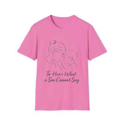 To Hear What a Son Cannot Say – Autism Mom Awareness T-Shirt