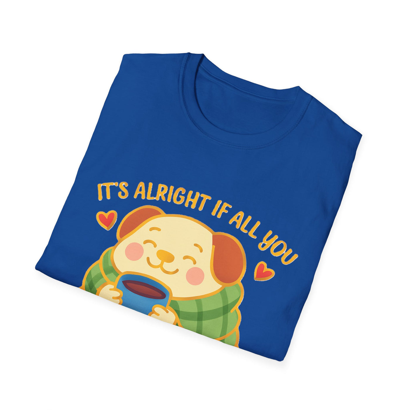 It's Alright T-Shirt - Soft Unisex Tee