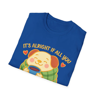 It's Alright T-Shirt - Soft Unisex Tee