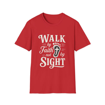 Walk by Faith not by  Sight T-Shirt - Soft Unisex Tee