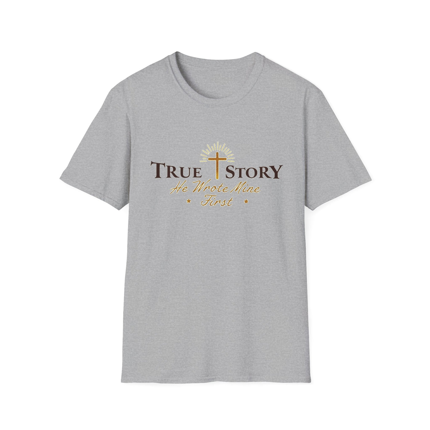 True Story, He wrote mine First T-Shirt - Soft Unisex Tee