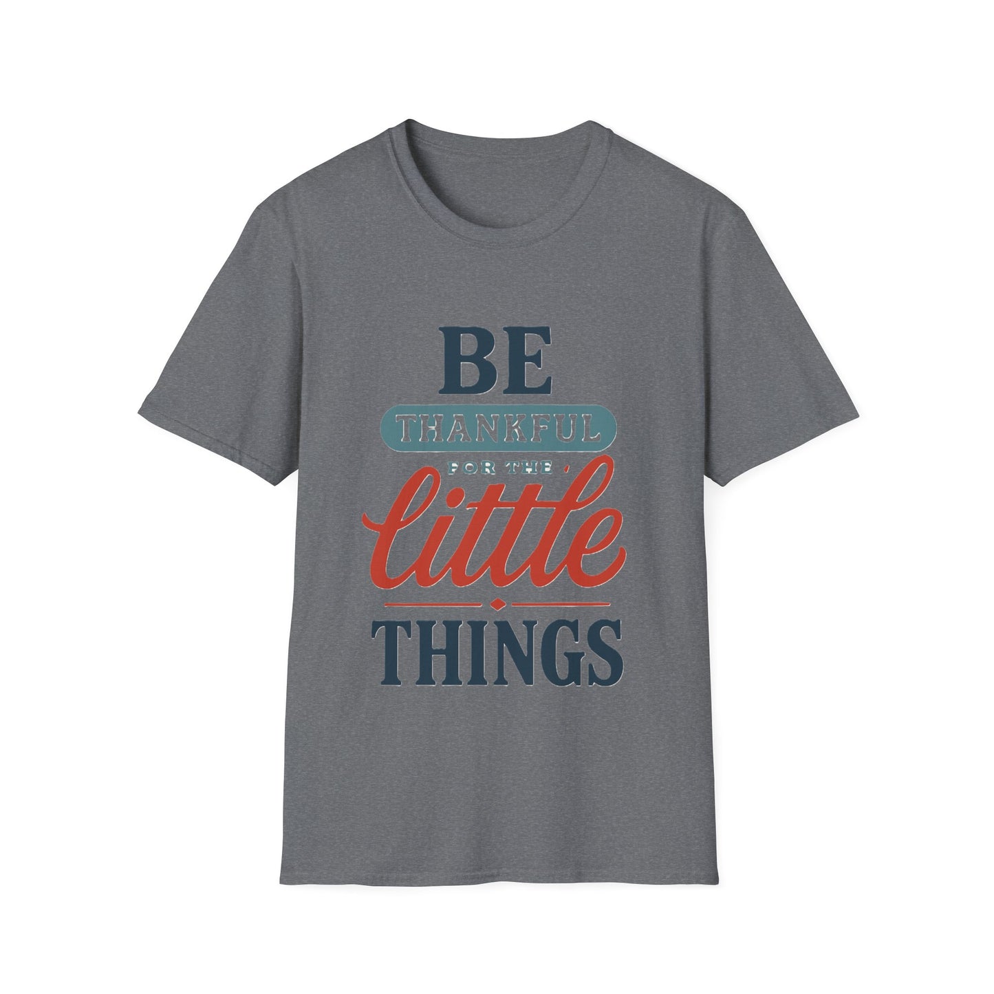 Be Thankful For The Little Things T-Shirt | Retro Gratitude Graphic Tee | Inspirational Positive Quotes T-Shirt