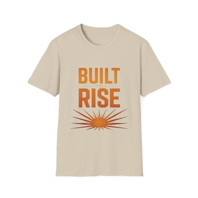 Built To Rise T-Shirt - Soft Unisex Tee